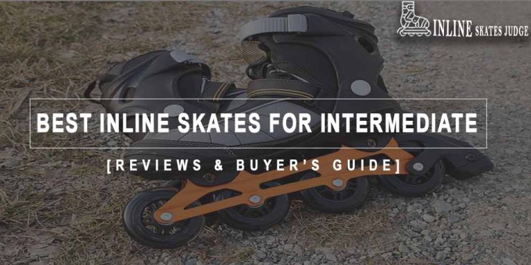 Best Inline Skates For Intermediate in 2023 Reviews & Buyer’s Guide