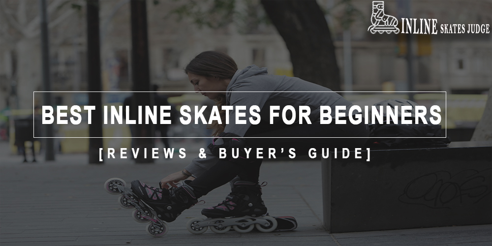 Best Inline Skates For Beginners