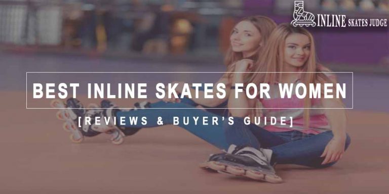 Best Inline Skates For Women in 2023 Reviews & Buyer’s Guide