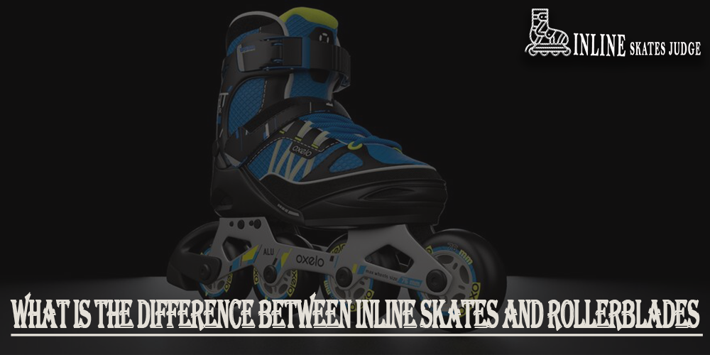 What is the difference between inline skates and rollerblades