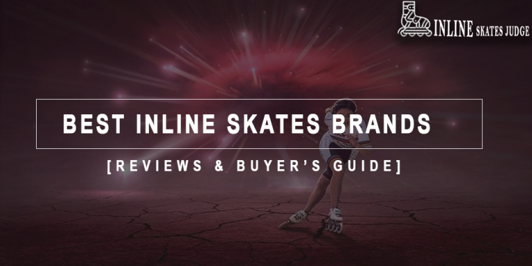 Best Inline Skates Brands in 2023 Reviews & Buyer’s Guide