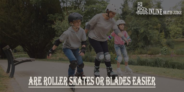 Are Roller Skates Or Blades Easier In 2024 (Complete Guide)
