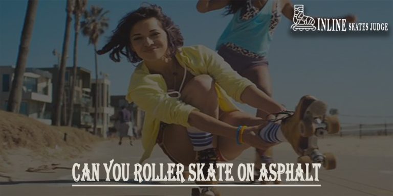 Can You Roller Skate On Asphalt In 2023 (Complete Guide)