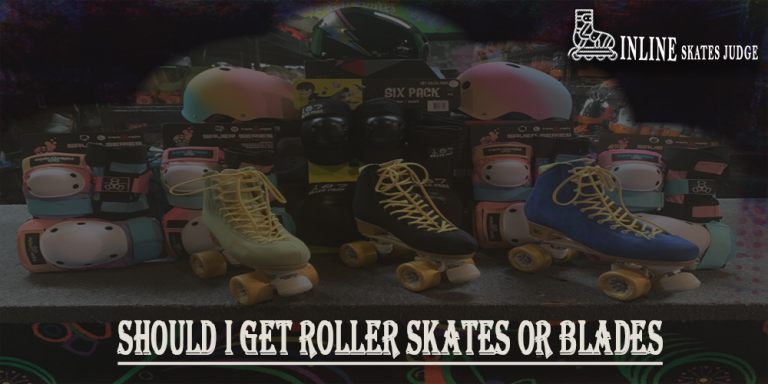 Should I Get Roller Skates Or Blades In 2024 (Complete Guide)